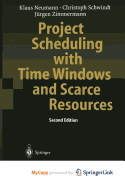 Project Scheduling with Time Windows and Scarce Resources