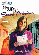 Project: Secret Admirer - Carlson, Melody