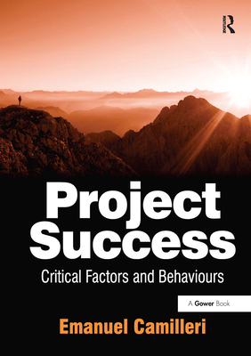 Project Success: Critical Factors and Behaviours - Camilleri, Emanuel