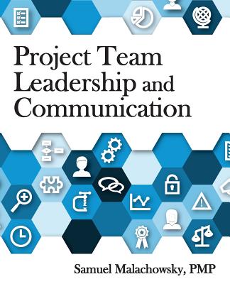 Project Team Leadership and Communication - Malachowsky, Samuel a