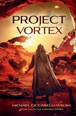 Project Vortex: Book 2 in the Zoboros Series - Ciccarelli-Walsh, Michael