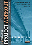Project Workout: A Toolkit for Reaping the Rewards from All Your Business Projects