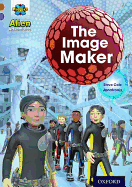 Project X Alien Adventures: Brown Book Band, Oxford Level 11: The Image Maker - Cole, Steve