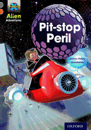 Project X Alien Adventures: Grey Book Band, Oxford Level 13: Pit-Stop Peril