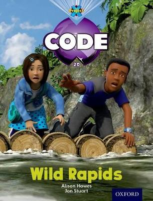 Project X Code: Jungle Wild Rapids - Bradman, Tony, and Hawes, Alison, and Lewis, Maureen (Series edited by), and Hatchett, Di (Series edited by), and Joyce, Marilyn