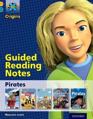 Project X Origins: Gold Book Band, Oxford Level 9: Pirates: Guided reading notes - Lewis, Maureen