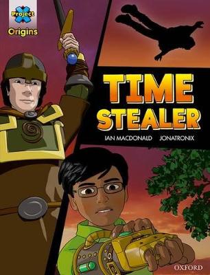 Project X Origins Graphic Texts: Dark Blue Book Band, Oxford Level 15: Time Stealer - MacDonald, Ian, and Gibbons, Dave (Series edited by)