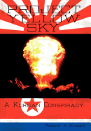 Project Yellow Sky: A Korean Conspiracy