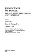 Projection of Power: Perspectives, Perceptions, and Problems - Ra'anan, Uri