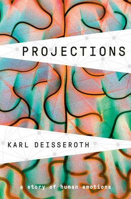 Projections: A Story of Human Emotions - Deisseroth, Karl