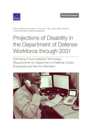 Projections of Disability in the Department of Defense Workforce Through 2031: Estimating Future Assistive Technology Requirements for Department of Defense Civilian Employees and Service Members