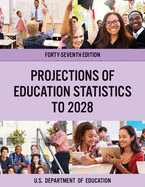 Projections of Education Statistics to 2028, Forty-Seventh Edition
