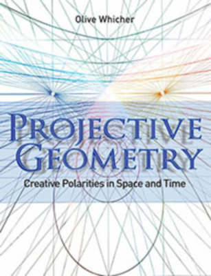 Projective Geometry: Creative Polarities in Space and Time - Whicher, Olive