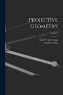 Projective Geometry; Volume I