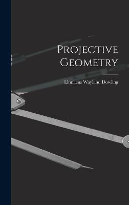 Projective Geometry - Dowling, Linnaeus Wayland