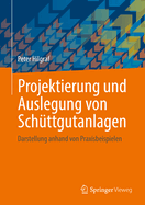 Projektierung und Auslegung von Schttgutanlagen: Darstellung anhand von Praxisbeispielen