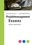 Projektmanagement Essenz: Kapieren statt Kopieren