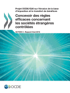 Projet OCDE/G20 sur l'rosion de la base d'imposition et le transfert de bnfices Concevoir des rgles efficaces concernant les socits trangres contrles, Action 3 - Rapport final 2015