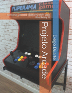 Projeto Arcade: Construa Um Mini Fliperama Com Uma Raspberry Pi