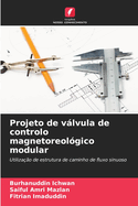 Projeto de vlvula de controlo magnetoreol?gico modular