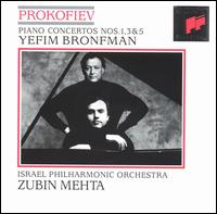 Prokofiev: Piano Concertos Nos. 1, 3, & 5 - Yefim Bronfman (piano); Israel Philharmonic Orchestra; Zubin Mehta (conductor)