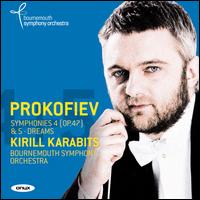 Prokofiev: Symphonies 4 (Op. 47) & 5; Dreams - Bournemouth Symphony Orchestra; Kirill Karabits (conductor)