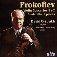 Prokofiev: Violin Concertos No 1 & 2; Cinderella - 5 Pieces - David Oistrakh (violin); Vladimir Yampolsky (piano)