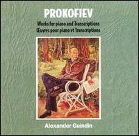 Prokofiev: Works for Piano / Transcriptions - Alexander Guindin (piano)