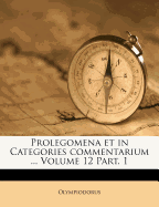 Prolegomena Et in Categories Commentarium ... Volume 12 Part. 1