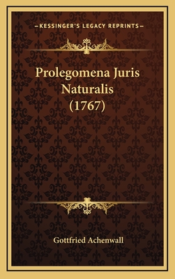 Prolegomena Juris Naturalis (1767) - Achenwall, Gottfried