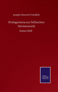 Prolegomena zur biblischen Hermeneutik: Erstes Heft