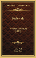 Proletcult: Proletarian Culture (1921)