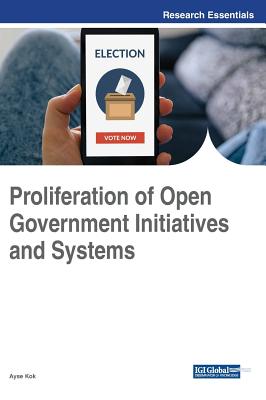 Proliferation of Open Government Initiatives and Systems - Kok, Ayse (Editor)