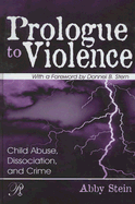 Prologue to Violence: Child Abuse, Dissociation, and Crime