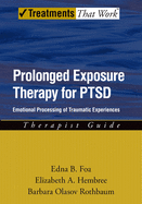 Prolonged Exposure Therapy for PTSD: Emotional Processing of Traumatic Experiences - Therapist Guide