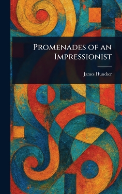 Promenades of an Impressionist - Huneker, James