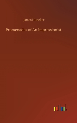 Promenades of An Impressionist - Huneker, James