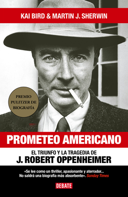 Prometeo Americano / American Prometheus - Bird, Kai, and Sherwin, Martin J