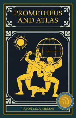 Prometheus and Atlas - Jorjani, Jason Reza