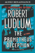 Prometheus Deception - Ludlum, Robert, and Michael, Paul (Read by), and Prichard, Michael (Read by)