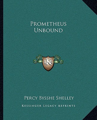 Prometheus Unbound - Shelley, Percy Bysshe, Professor