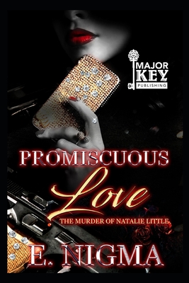 Promiscuous Love: The Murder of Natalie Little - Jay Pen Literary Services, and Nigma, E