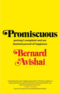 Promiscuous: portnoy's Complaint and Our Doomed Pursuit of Happiness