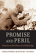 Promise and Peril: America at the Dawn of a Global Age