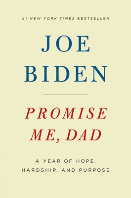 Promise Me, Dad: A Year of Hope, Hardship, and Purpose - Biden, Joe