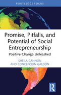 Promise, Pitfalls, and Potential of Social Entrepreneurship: Positive Change Unleashed