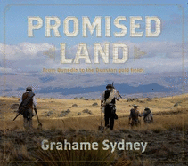 Promised Land: From Dunedin to the Dunstan Goldfields - Sydney, Grahame