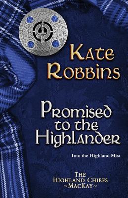 Promised to the Highlander - Robbins, Kate