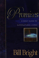 Promises: A Daily Guide to Supernatural Living - Bright, Bill