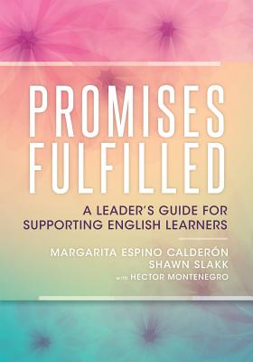 Promises Fulfilled: A Leader's Guide for Supporting English Learners - Calderon, Margarita Espino, and Slakk, Shawn